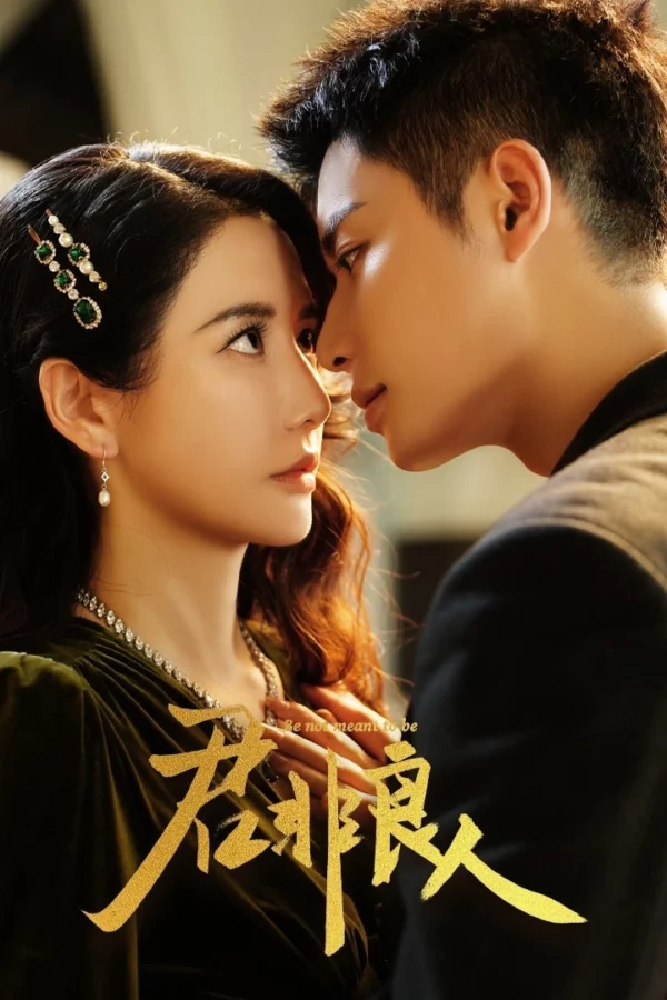 Quân Phi Lương Nhân - Be Not Meant To Be (2025)